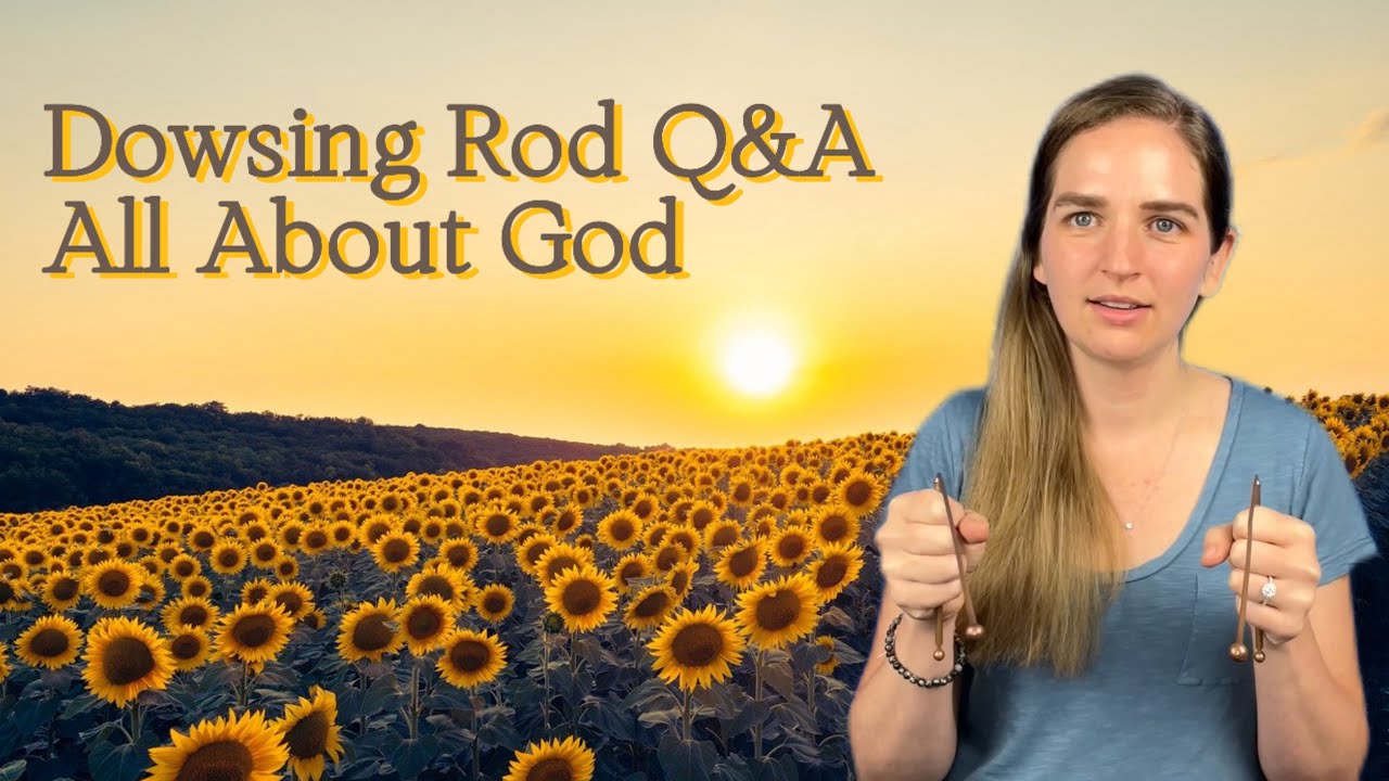Dowsing Rod Q&A | All About God | Talking to Megan’s Higher Self