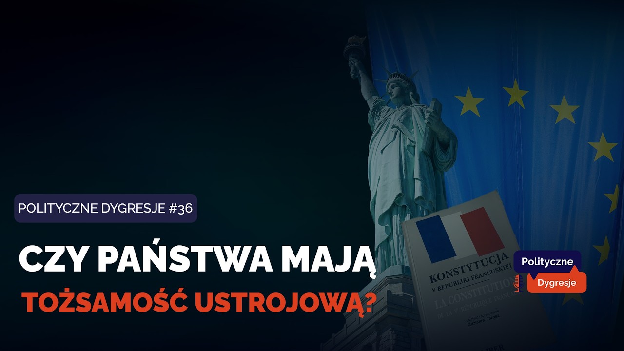 Polityczne Dygresje #36 - Czy Państwa mają tożsamość ustrojową?