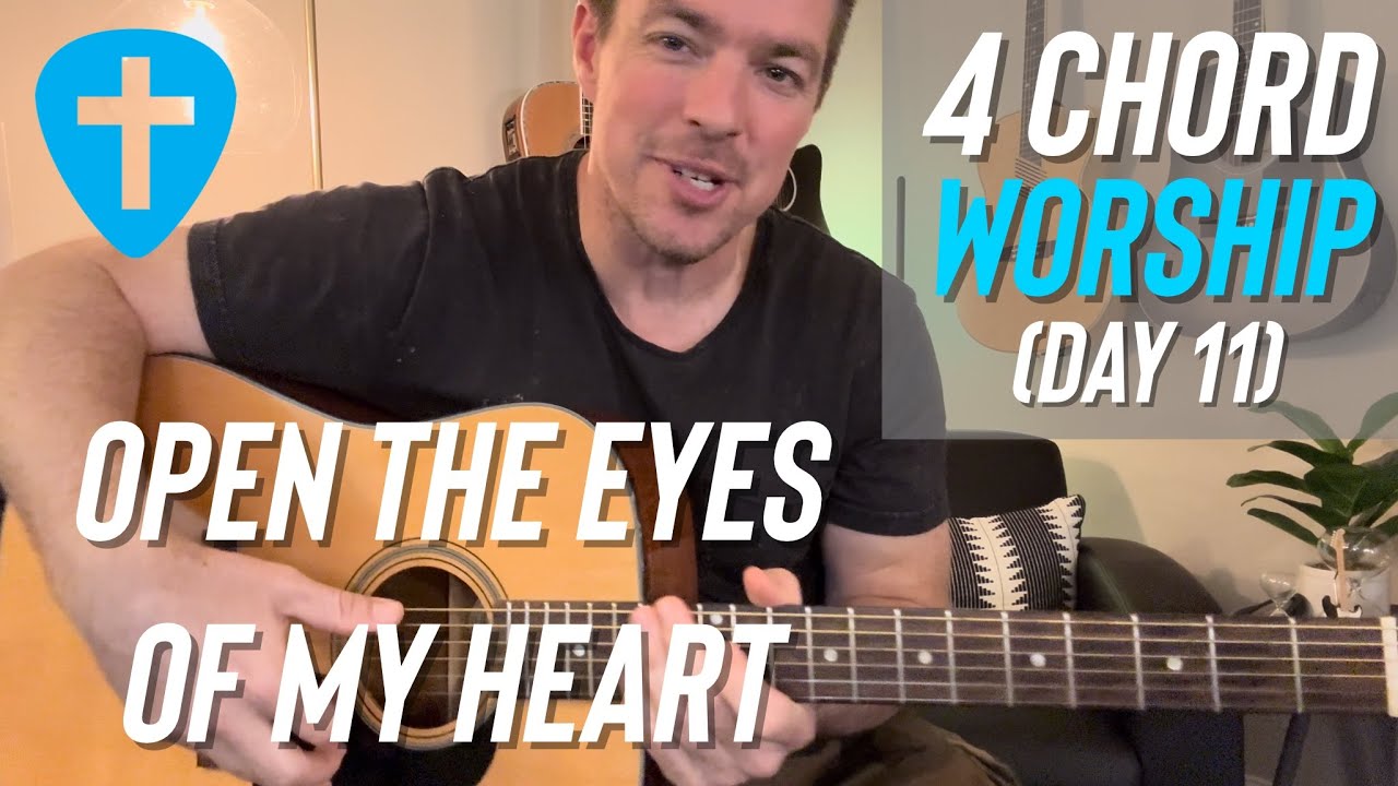 Open the Eyes of My Heart | 40 Days of 4 Chord Worship (Day 11)