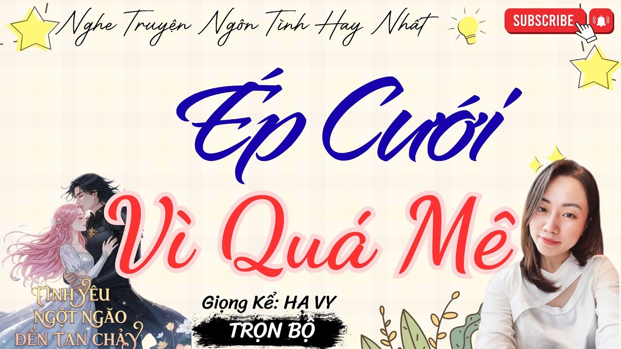 TRUYỆN TÌNH YÊU NGỌT NGÀO: ÉP CƯỚI VÌ QUÁ MÊ | TRUYỆN NGÔN TÌNH HAY NHẤT