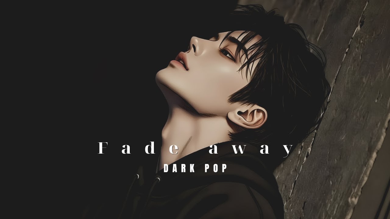 Fade away – K-Pop Style Darkpop