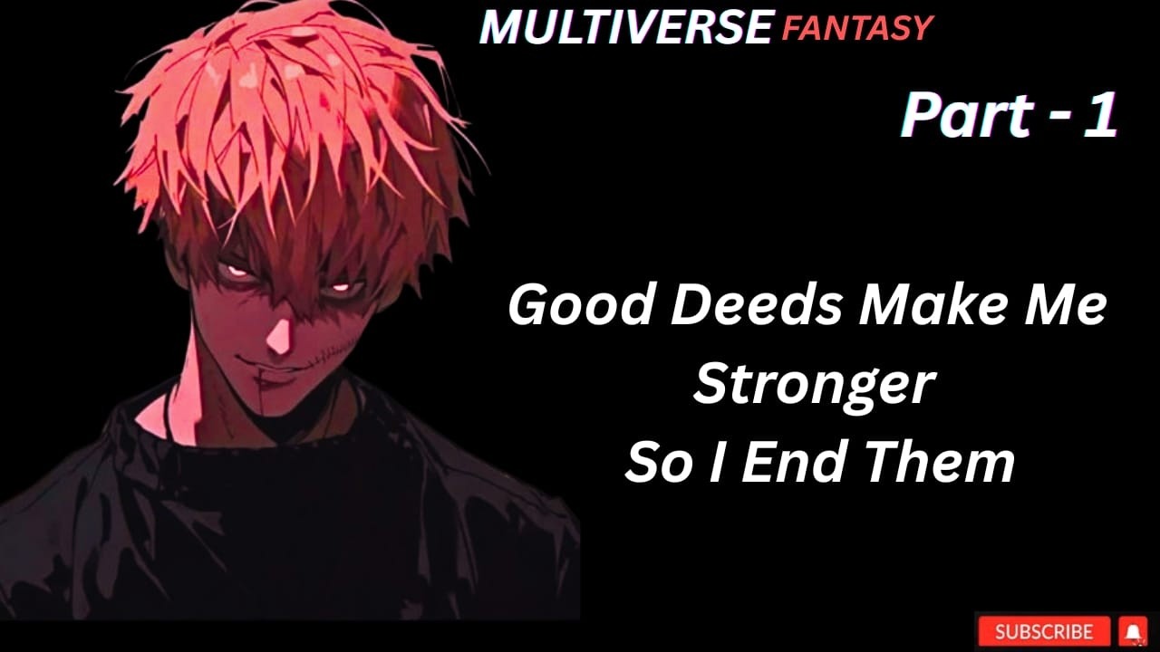 Fantasy: Do Good Deeds To Become Stronger, I Am Evil