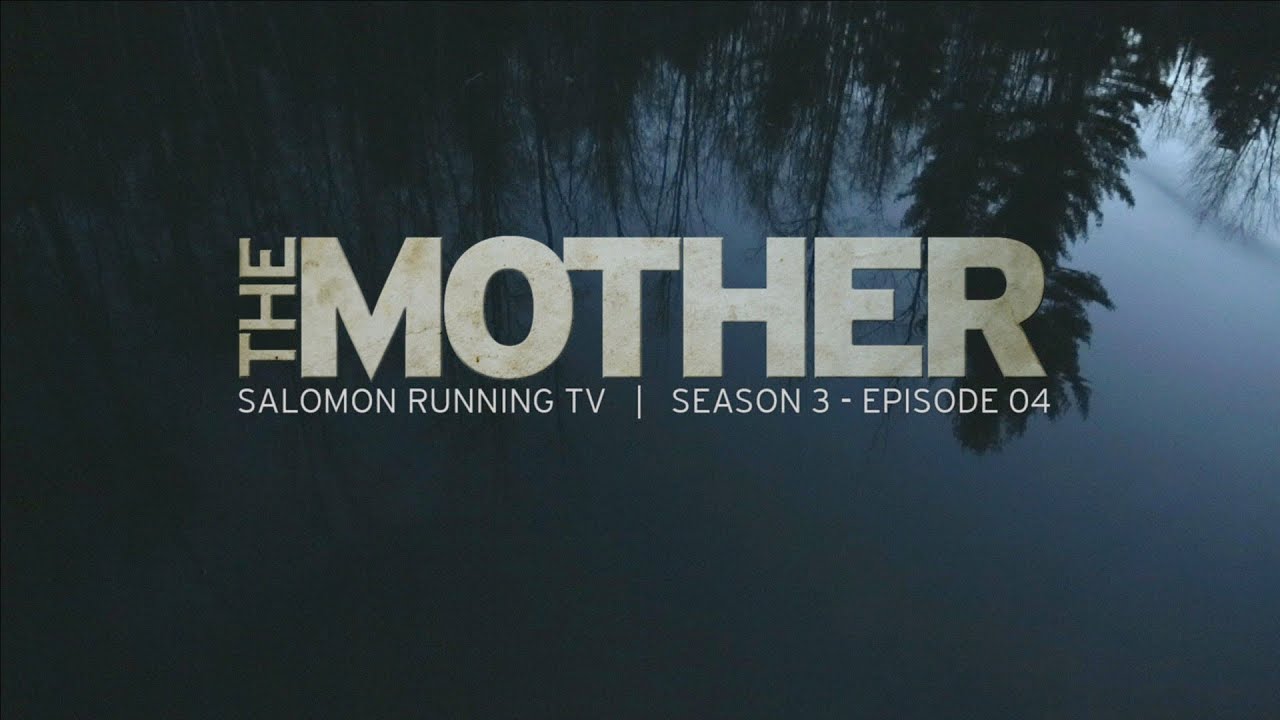 The Mother - Salomon Running TV S03 E04