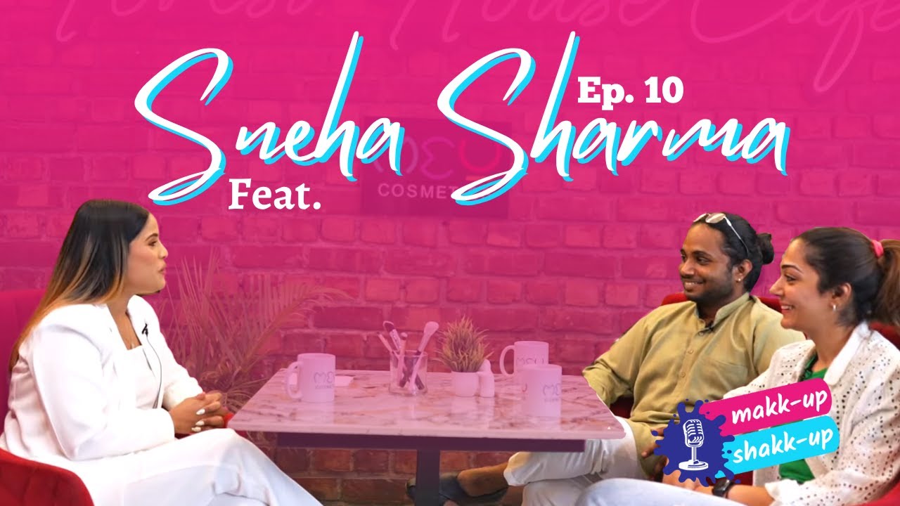 Makk-Up Shakk-Up Podcast by MEU - Sneha Sharma with Prerna Tanwar and Arjun Nanda - Episode 10