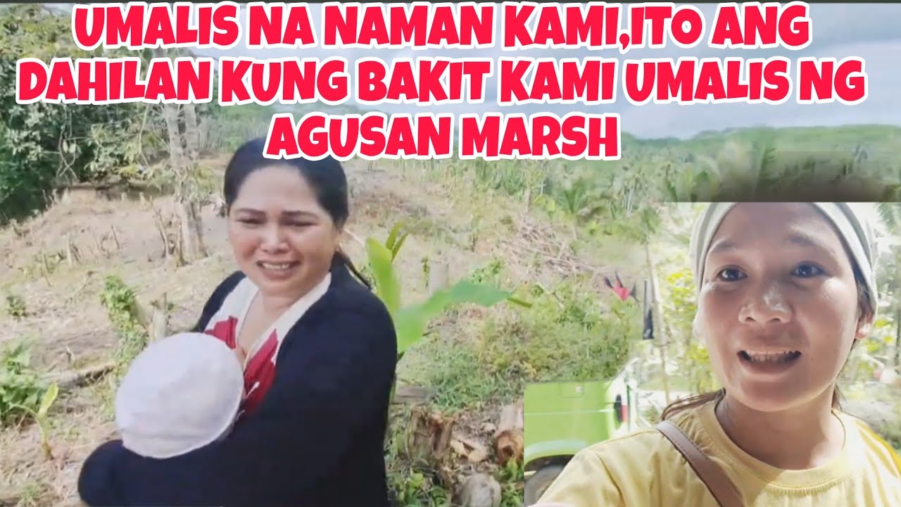 DAHILAN KONG BAKIT UMALIS KAMI NG AGUSAN MARSH AT HINDI NAMIN KASAMA KAPATID NI ATE AILEEN KALEV|