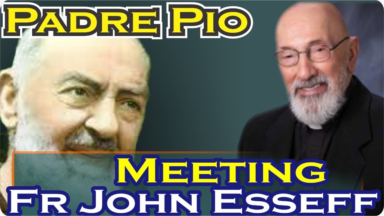 Amazing Fr Esseff Meets Invisible Padre Pio.