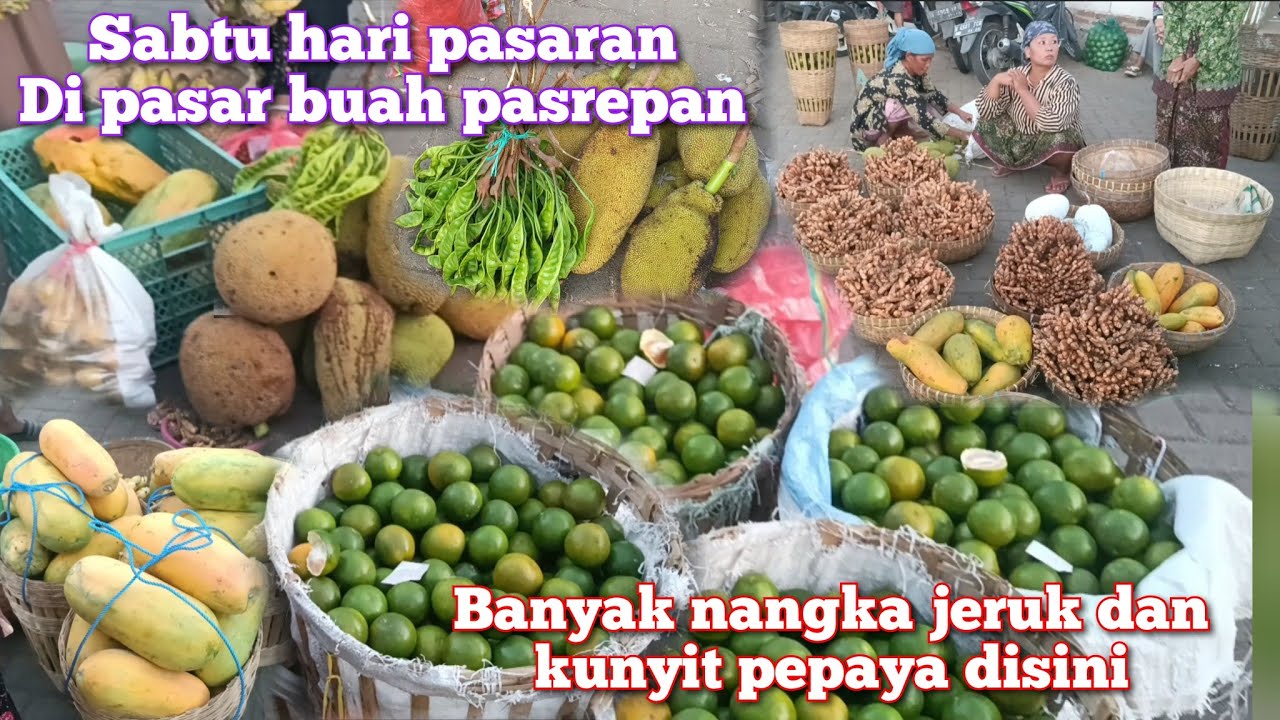SABTU PAGI MULAI MUSIM NANGKA PETE DAN MASIH BANJIR JERUK PEPAYA DAN KUNYIT DI PASAR BUAH PASREPAN