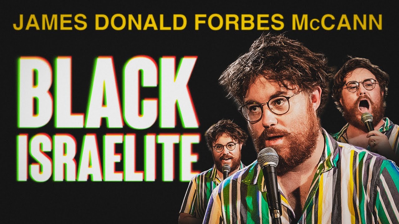 James Donald Forbes McCann | BLACK ISRAELITE | Stand Up Comedy
