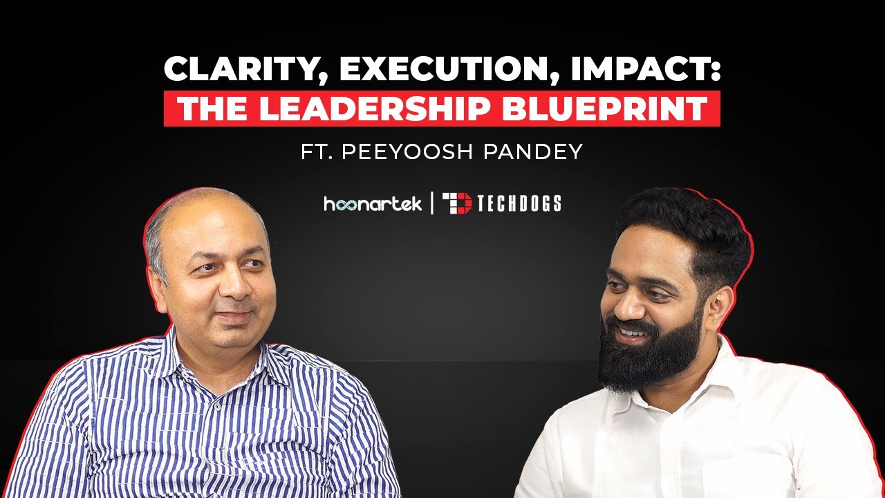 Peeyoosh Pandey, CEO at Hoonartek on Leadership Clarity, Execution & AI That Works