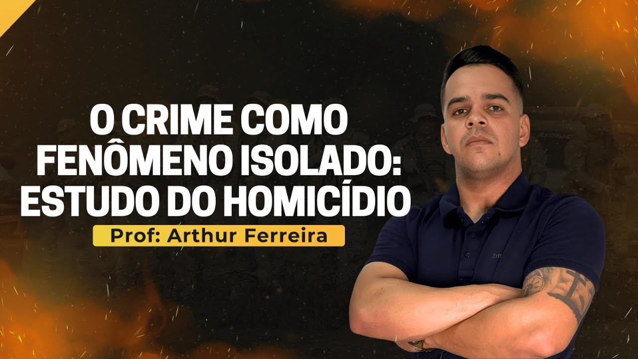 CRIME COMO FENOMENO ISOLADO: ESTUDO DO HOMICÍDIO - CRIMINOLOGIA - PMCE (PARTE 2)