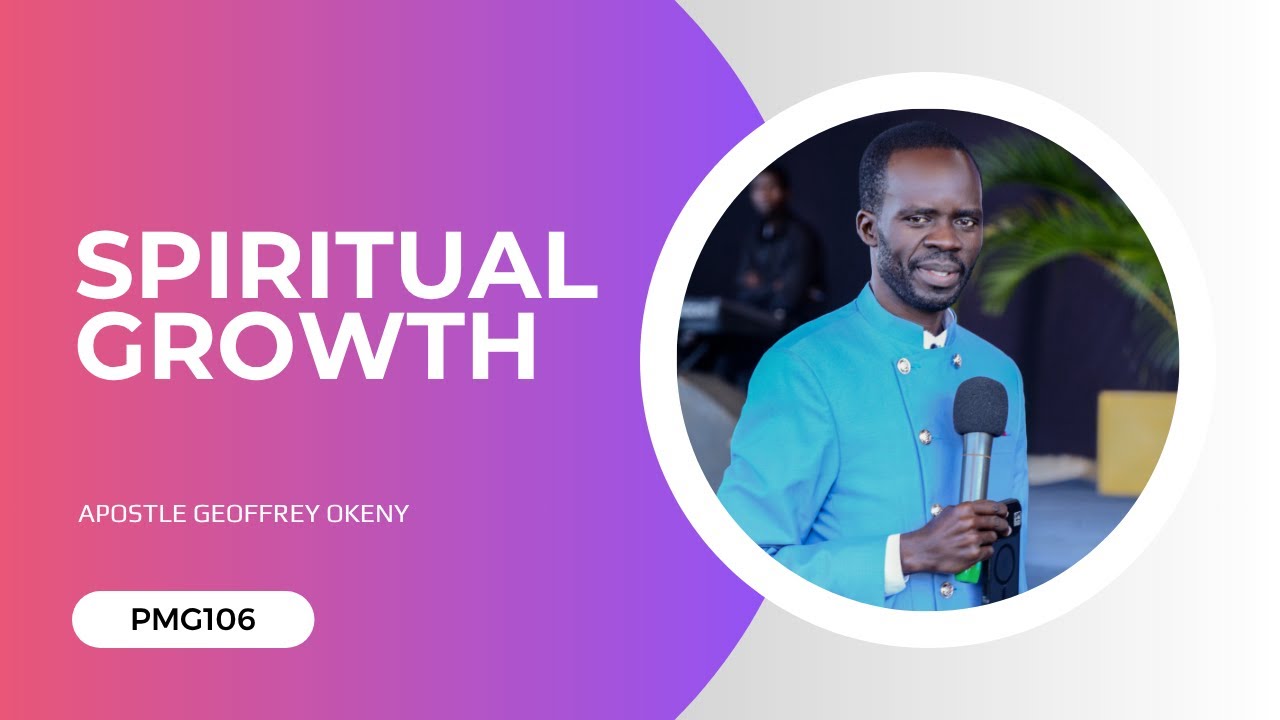 SPIRITUAL GROWTH | PMG LIVE 109 |  AP GEOFFREY OKENY | PATRIA MOVEMENT