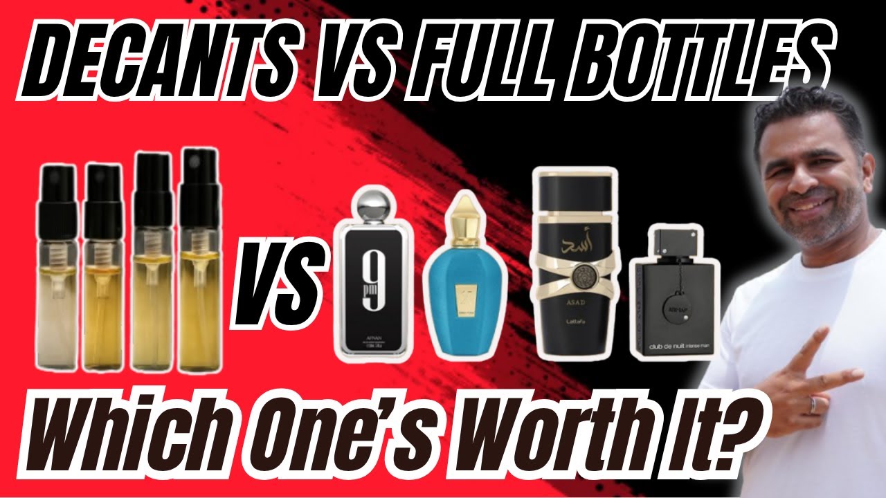 Decants vs Full Bottles - Pro's and Con's | Are decants legal ? Which is worth it?