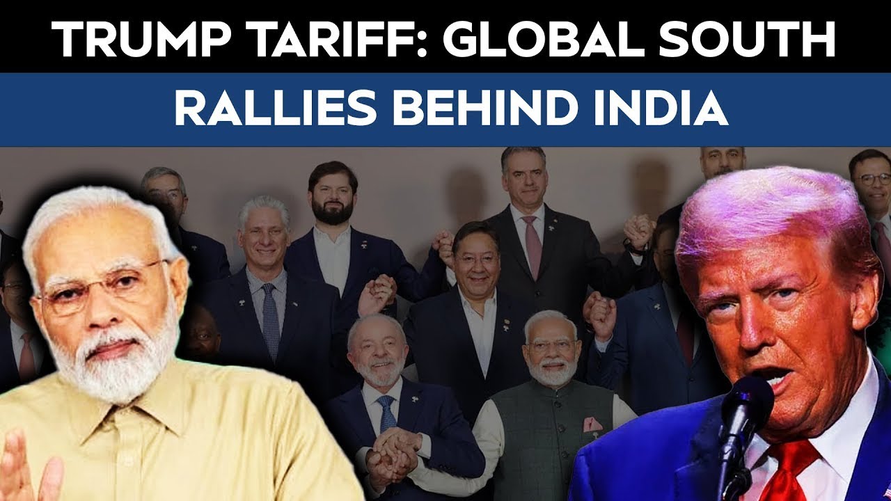 Tariffs On India | Demolishing Trump Tariff: Global South Rallies Behind India