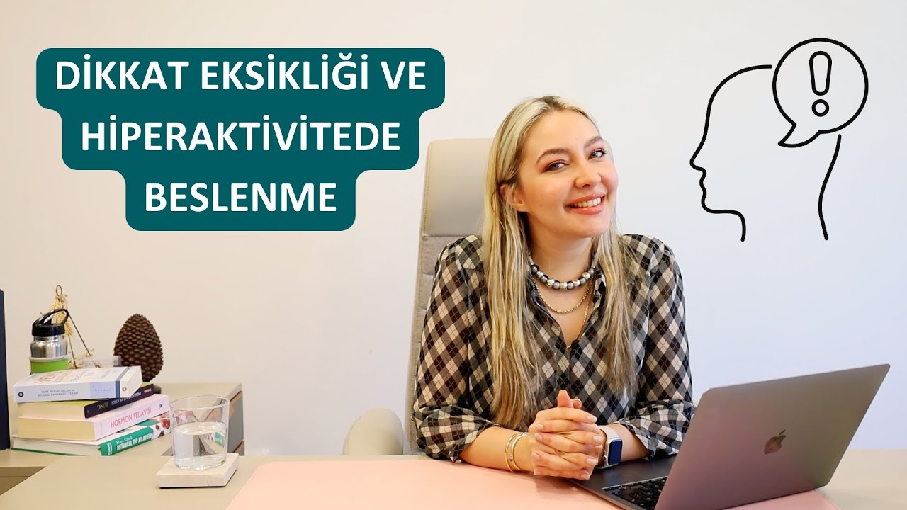 Dikkat Eksikliği ve Hiperaktivitede Beslenme | ADHD (DEHB)