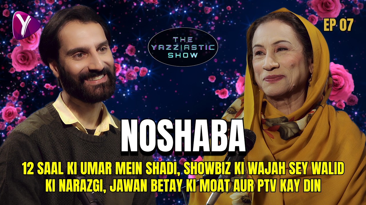 Noshaba Exclusive Interview | The Yazziastic Show | Episode 07 | Aazfash Films