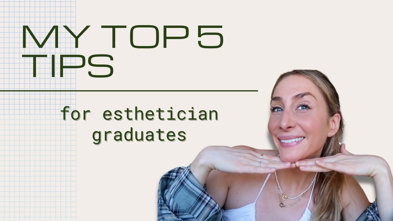 MY TOP 5 TIPS FOR SUCCESS AFTER ESTHETICIAN SCHOOL. 👩‍🎓👍