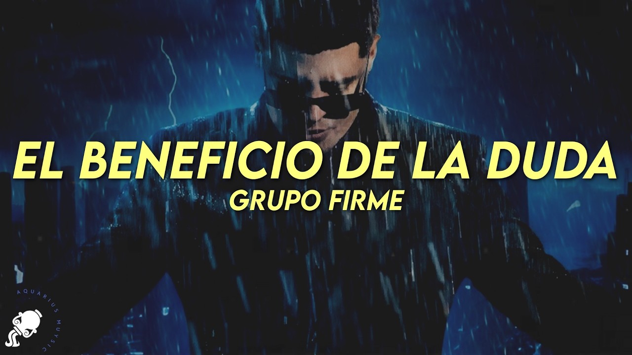 Grupo Firme - El Beneficio De La Duda (Letra)
