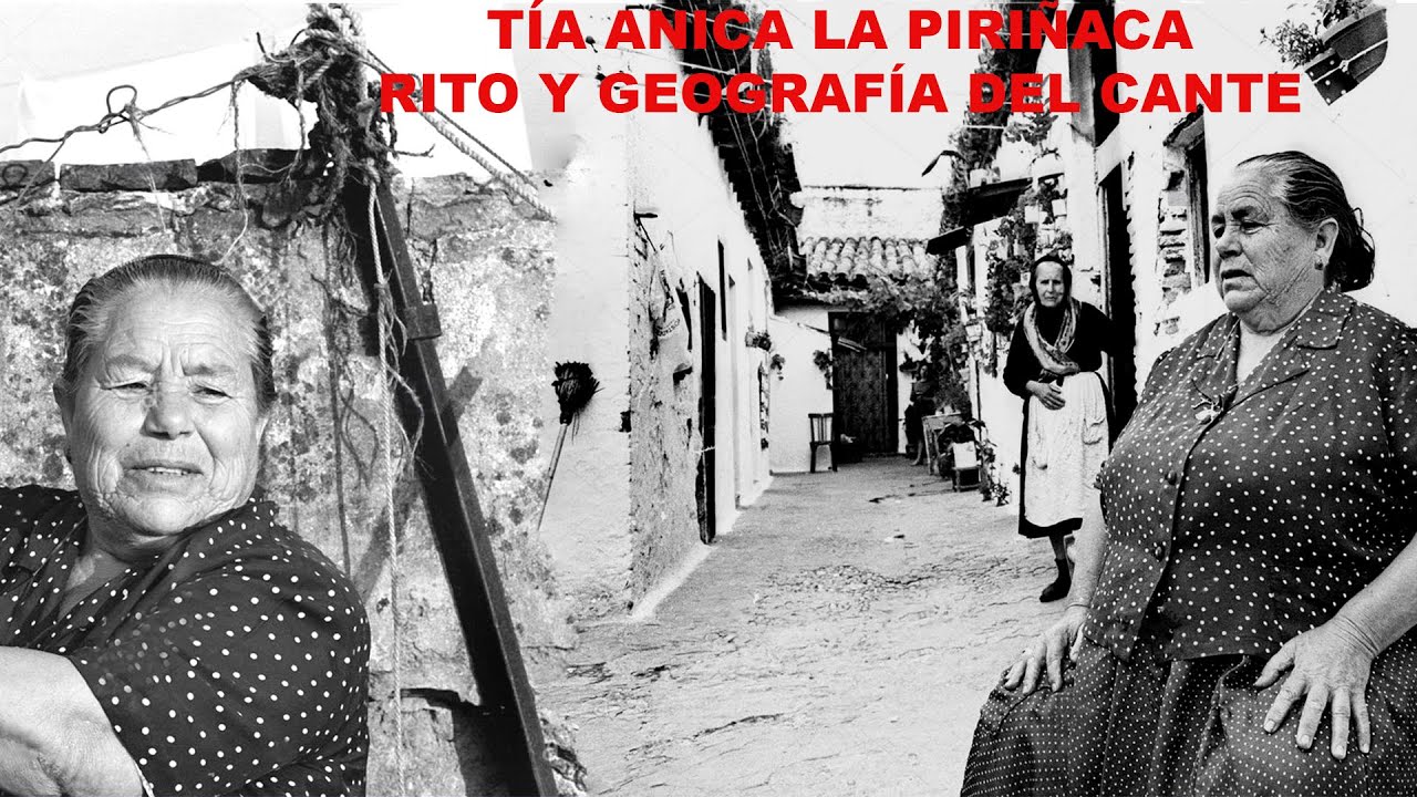 TIA ANICA LA PIRIÑACA-RITO Y GEOGRAFÍA DEL CANTE
