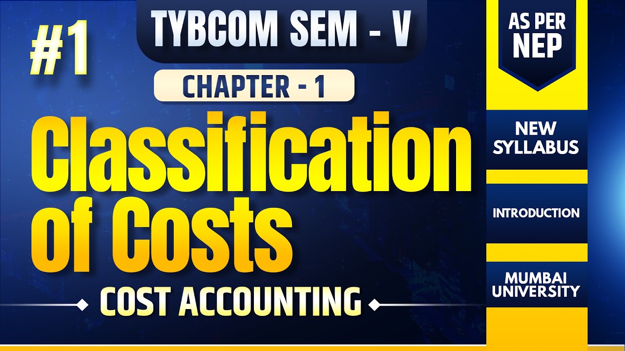 #1 TYBCOM SEM 5 Cost Accounting | Classification of Costs | NEP 2026-27 | Mumbai University
