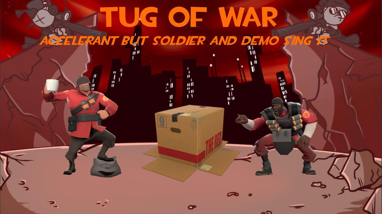 TUG OF WAR - Accelerant but Soldier and Demo sing it