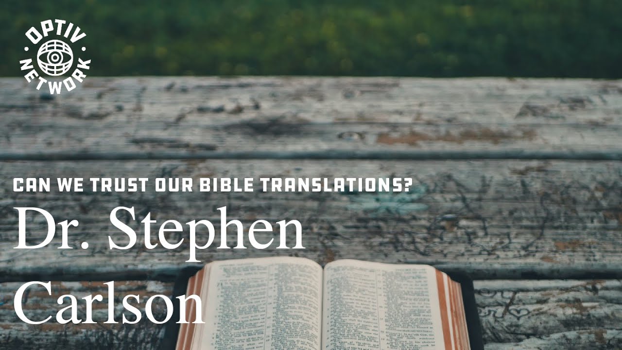 Can We Trust Our Bible Translations? | Dr. Stephen Carlson