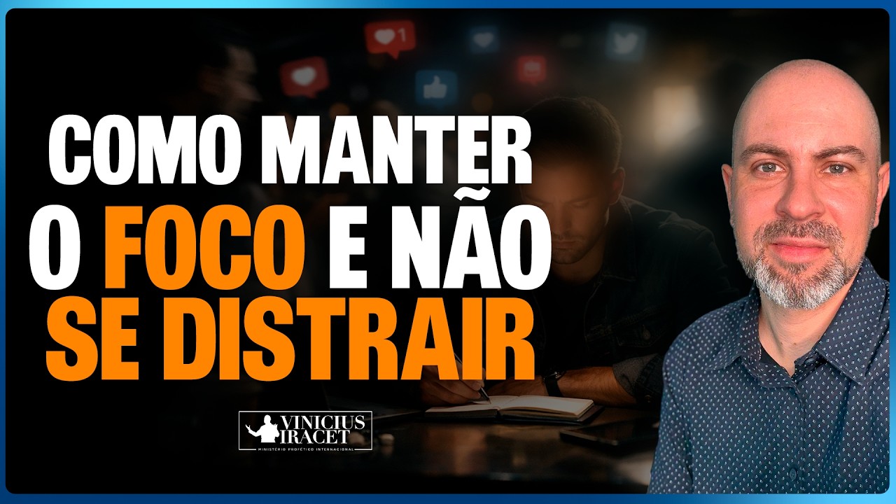 COMO MANTER O FOCO E NÃO SE DISTRAIR - @viniciusiracet2