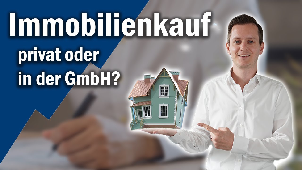 Immobilien privat oder in der GmbH kaufen? Wir vergleichen!