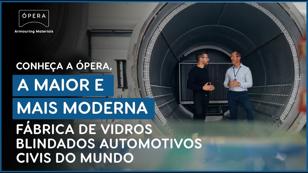 Conhe&ccedil;a a &Oacute;PERA, a maior e mais moderna f&aacute;brica de vidros blindados automotivos civis do mundo