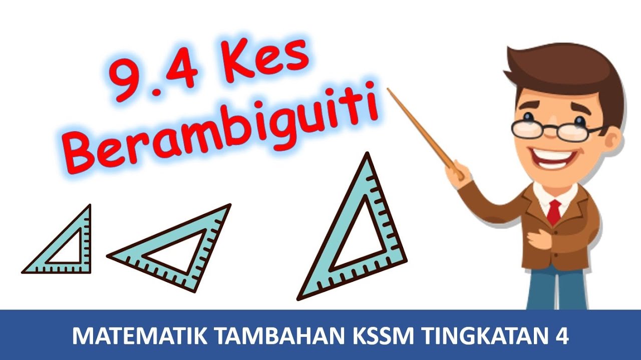 Video 04 Matematik Tambahan KSSM Tingkatan 4 Bab 9 Penyelesaian Segitiga ( Kes Berambiguiti )