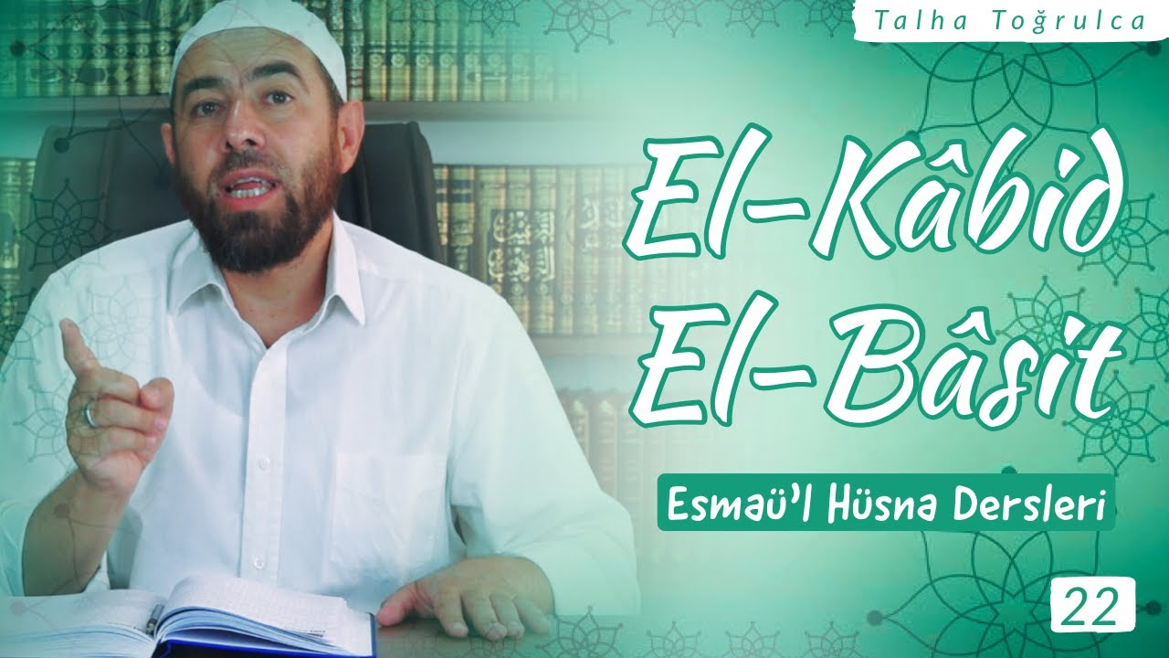 EL-K&Acirc;BİD & EL-B&Acirc;SİT | El-K&acirc;bid ve El-B&acirc;sit ne anlama gelir? &Ouml;nemi hayatımızdaki yansımaları nelerdir