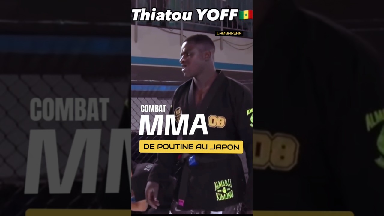 COMBAT MMA DE POUTINE, THIATOU YOFF AU JAPON