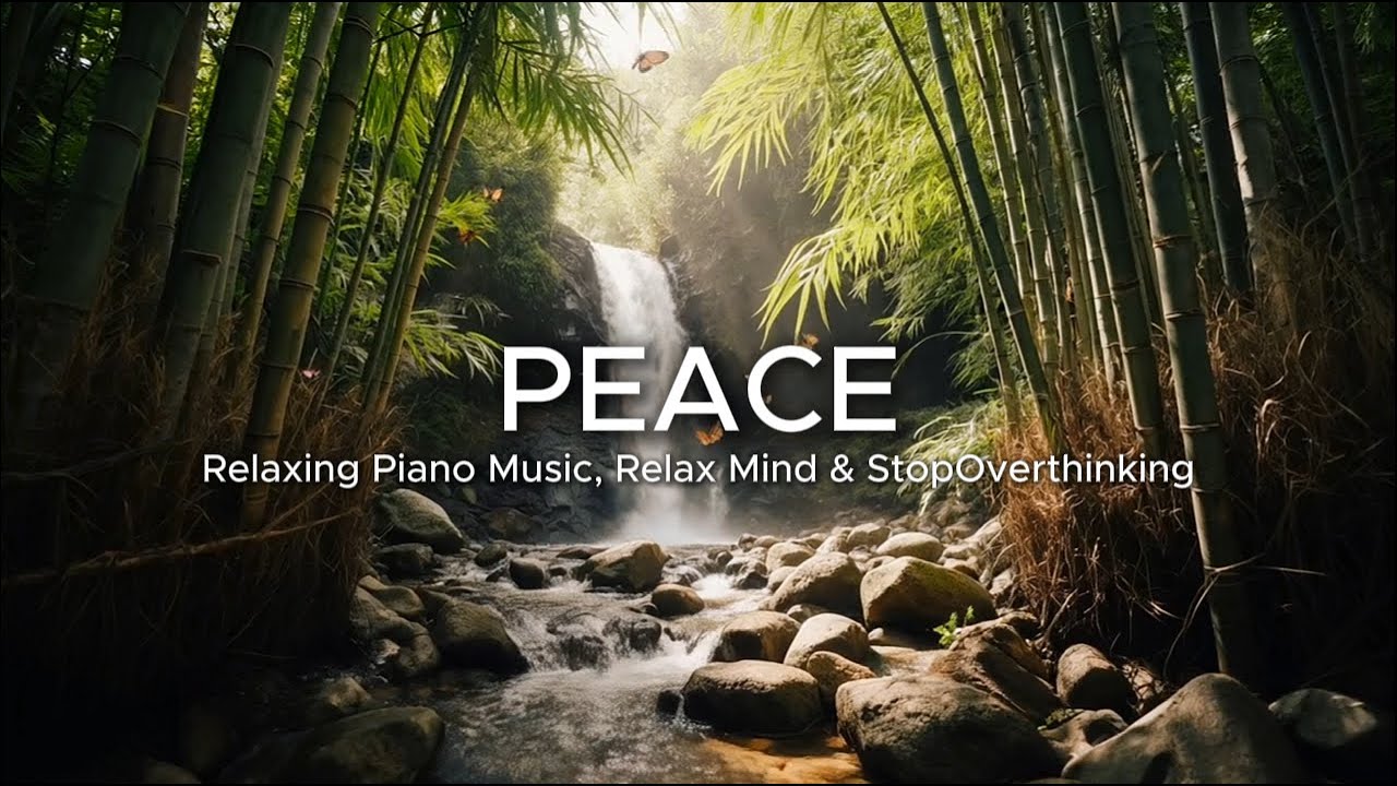Relaxing Piano Music🌿 Relax Mind & Stop Overthinking