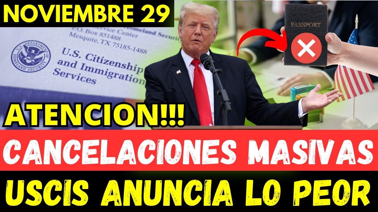 CANCELACIONES MASIVAS USCIS ANUNCIA LO PEOR