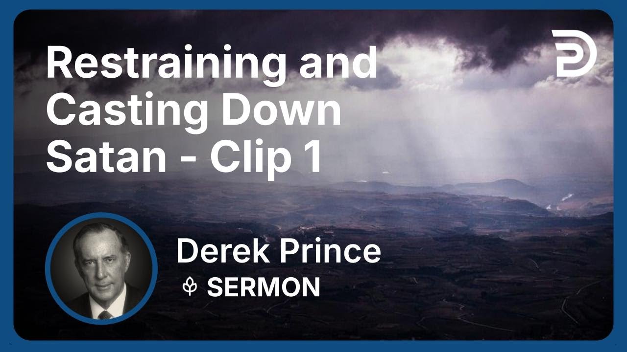 Restraining and Casting Down Satan | Clip 1 | Derek Prince