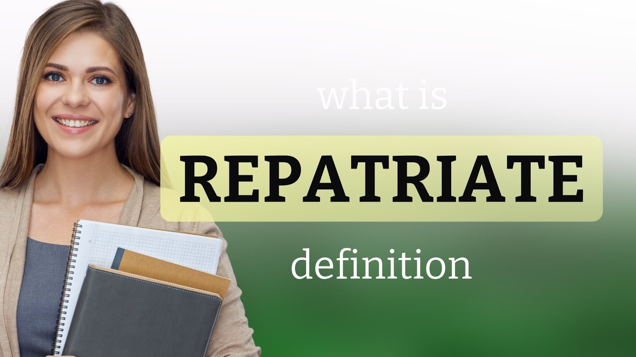 Repatriate | definition of REPATRIATE