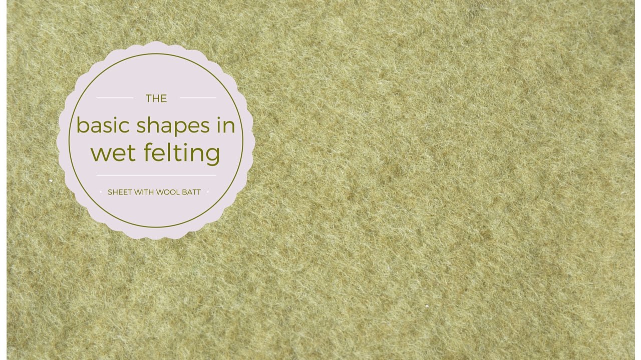 How To Make Flat Felt With Wool Batting - Basic shapes in wet felting
