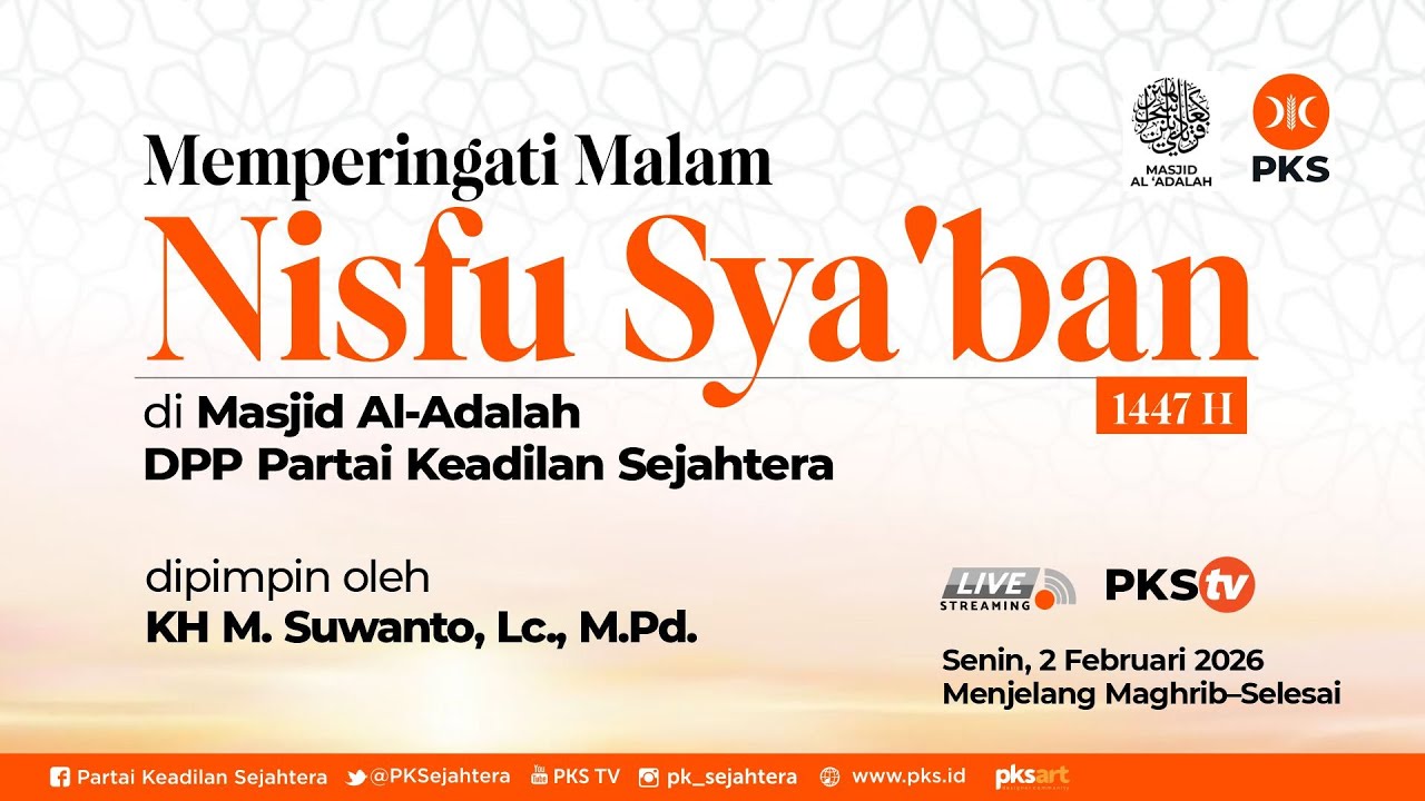 [ Live ] Memperingati Malam Nisfu Sya'ban 1447 H DPP Partai Keadilan Sejahtera