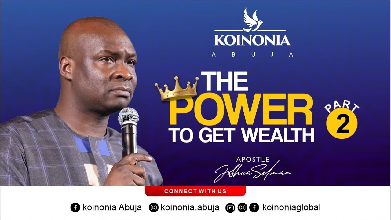 THE POWER TO GET WEALTH PART 2 - APOSTLE JOSHUA SELMAN