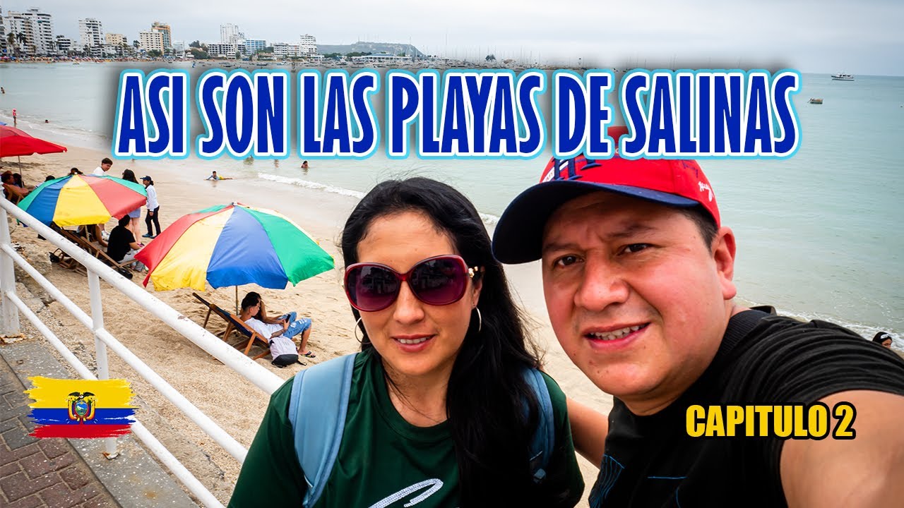 Vale la pena ir a las PLAYAS DE SALINAS ? || Capitulo 2
