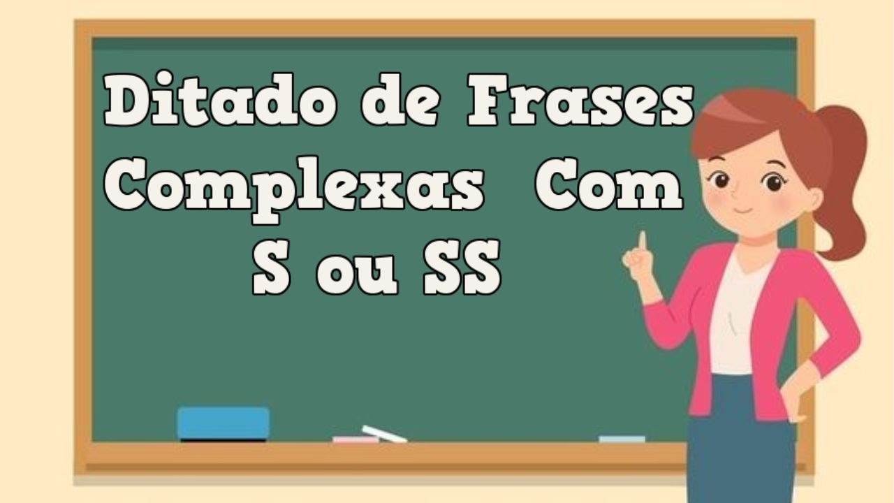 Ditado de Frases Complexas  Com S ou SS - 📚 Ditado de Frases - Aula de Português