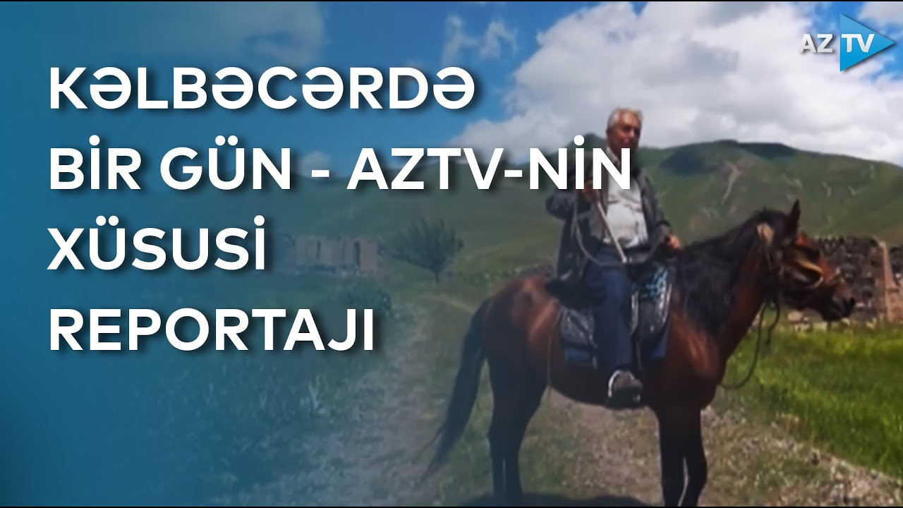 Ermənilərin illərdir qaranlığa qərq etdiyi Kəlbəcər sürətlə işıqlanır - AzTV-nin XÜSUSİ REPORTAJI