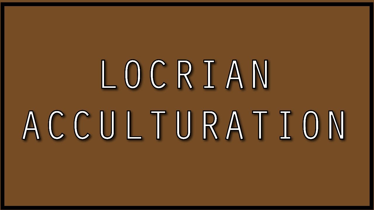 Locrian Acculturation