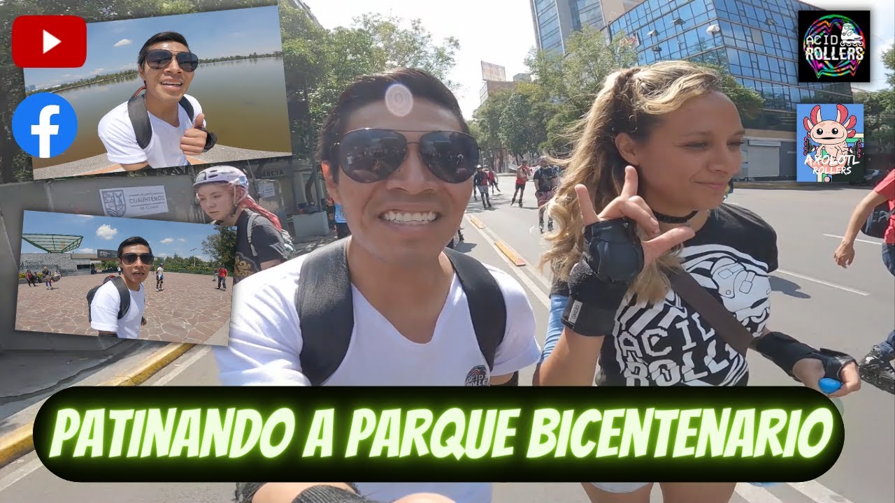 PATINANDO A PARQUE BICENTENARIO CDMX (Acid-Axolotl Rollers)