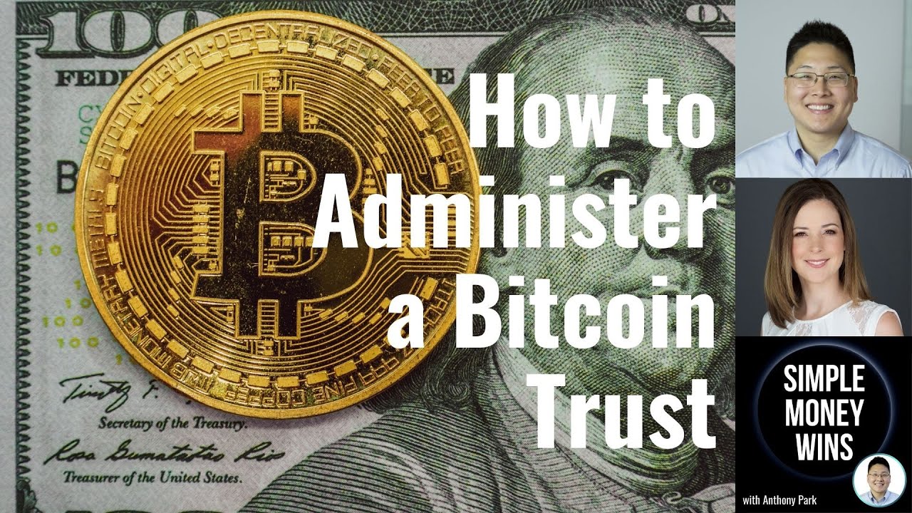 E210 How to Administer a Bitcoin Trust