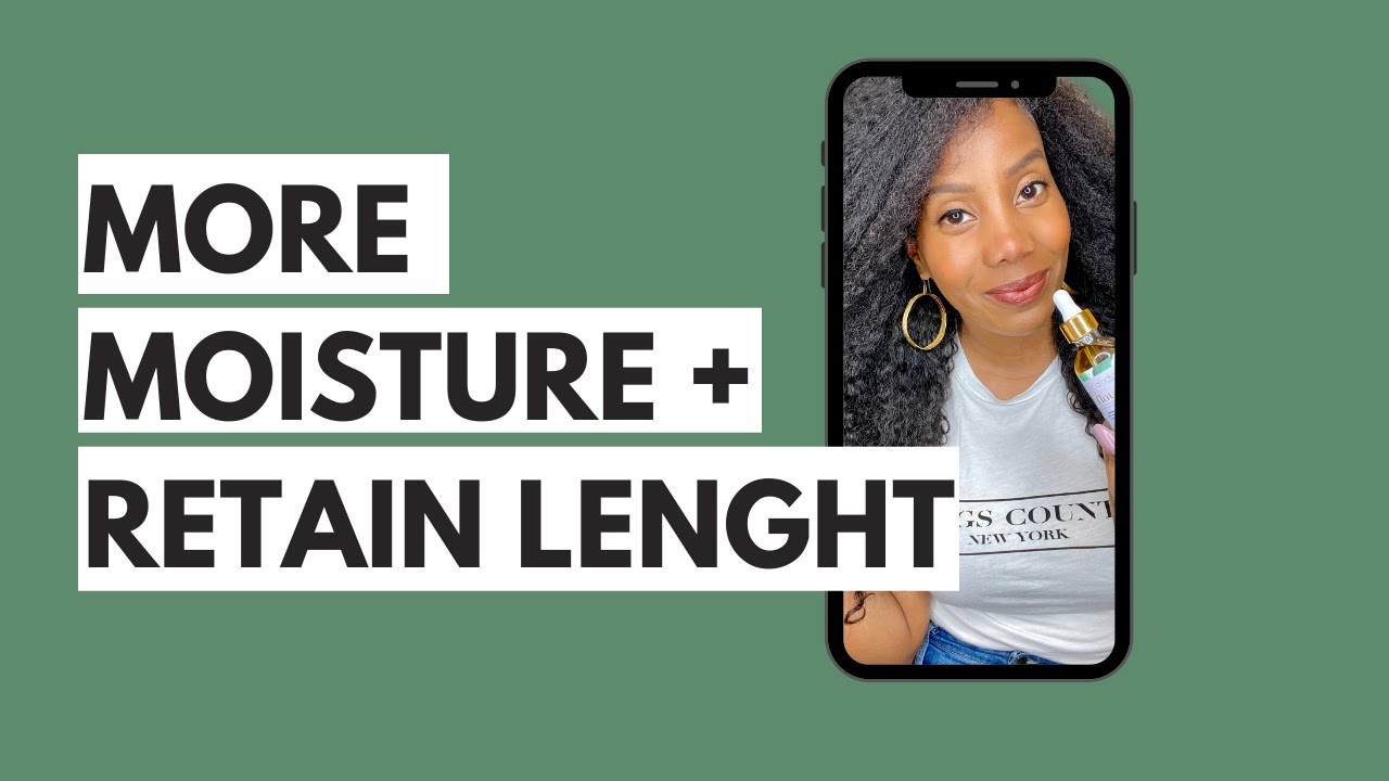 How to Improve Your Hair's Moisture and Retain Length