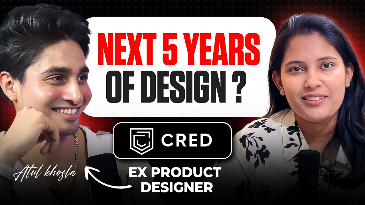 Next 5 years of UI UX Designing? Ft. Atul (Ex-CRED, Cure.fit) | Future of Product Designing
