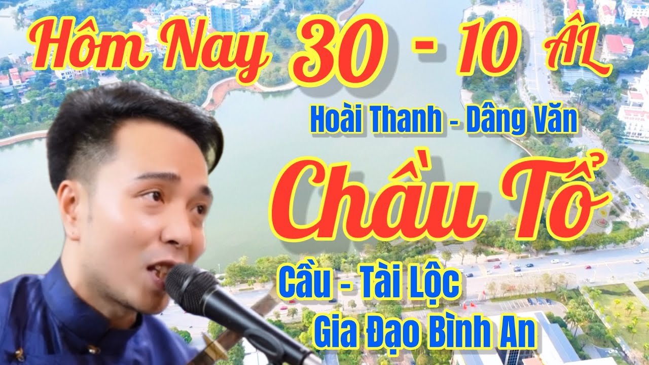30 - 10 ÂL- Hoài Thanh / Hát Văn, Văn Chầu Tổ, Cầu Gia Đạo Bình An / Xuất Bản 19 - 12, 2025