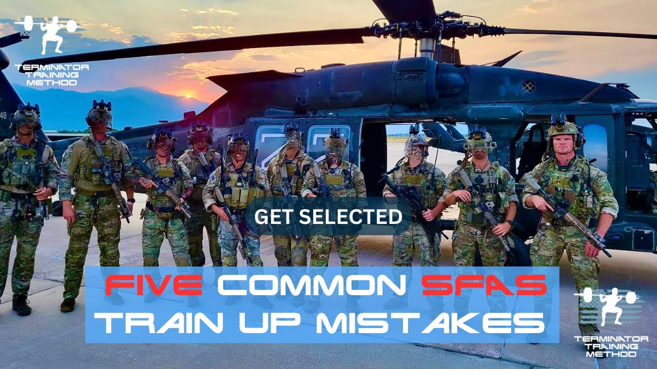 5 Common Train-Up Mistakes For Special Forces Assessment and Selection (SFAS)