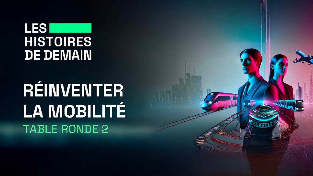 Les Histoires de Demain : Réinventer la mobilité | Table ronde 2