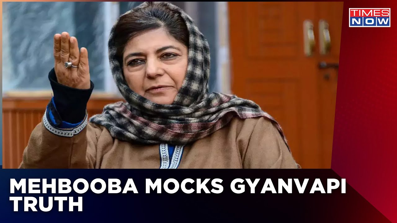 Gyanvapi Masjid Controversy: 'Masjid takeover on BJP's mind,' Mehbooba mocks mosque truth | Latest